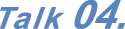 Talk04